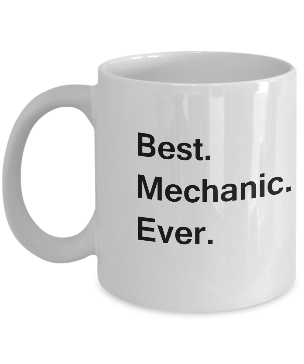 Best Mechanic Ever White Mugs - Funny Valentine Coffee Mugs - White coffee mugs 11 oz