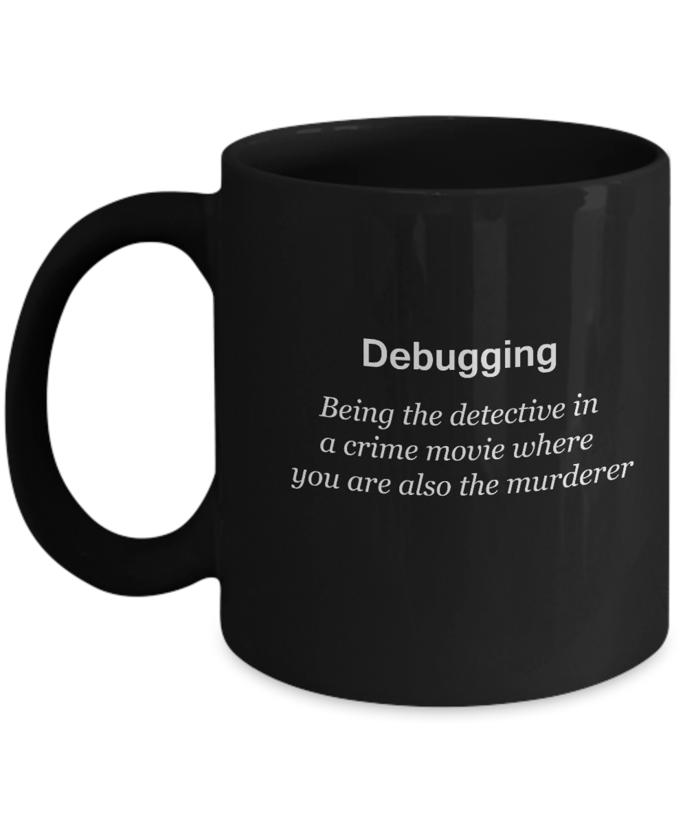 Debugging Black Mugs - Funny Christmas Kids Gifts - Black coffee mugs 11 oz