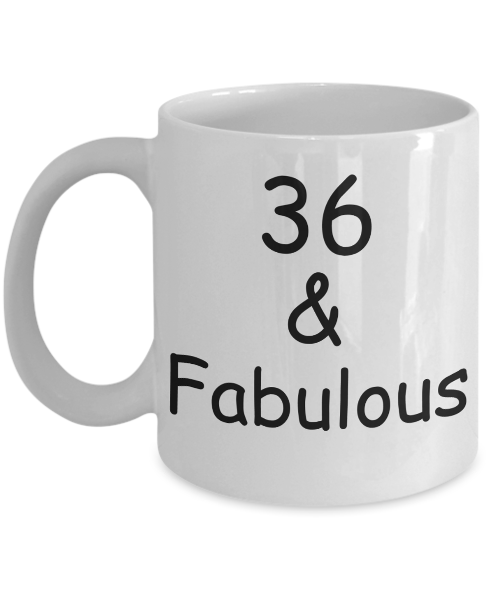 36th birthday Mugs for Women & Men - 36 And Fabulous - Funny White Porcelain Coffee 11 oz