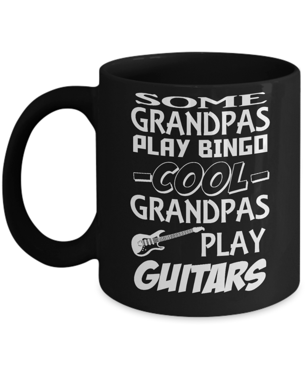 I Am Playing Guitar Gift Coffee Mug, Some Grandpas Play Bingo Cool Grandpas Play Guitars-Black Porcelain Coffee Mug 11 oz For Father,Grandma, Music, Grandpa, Guitar Player