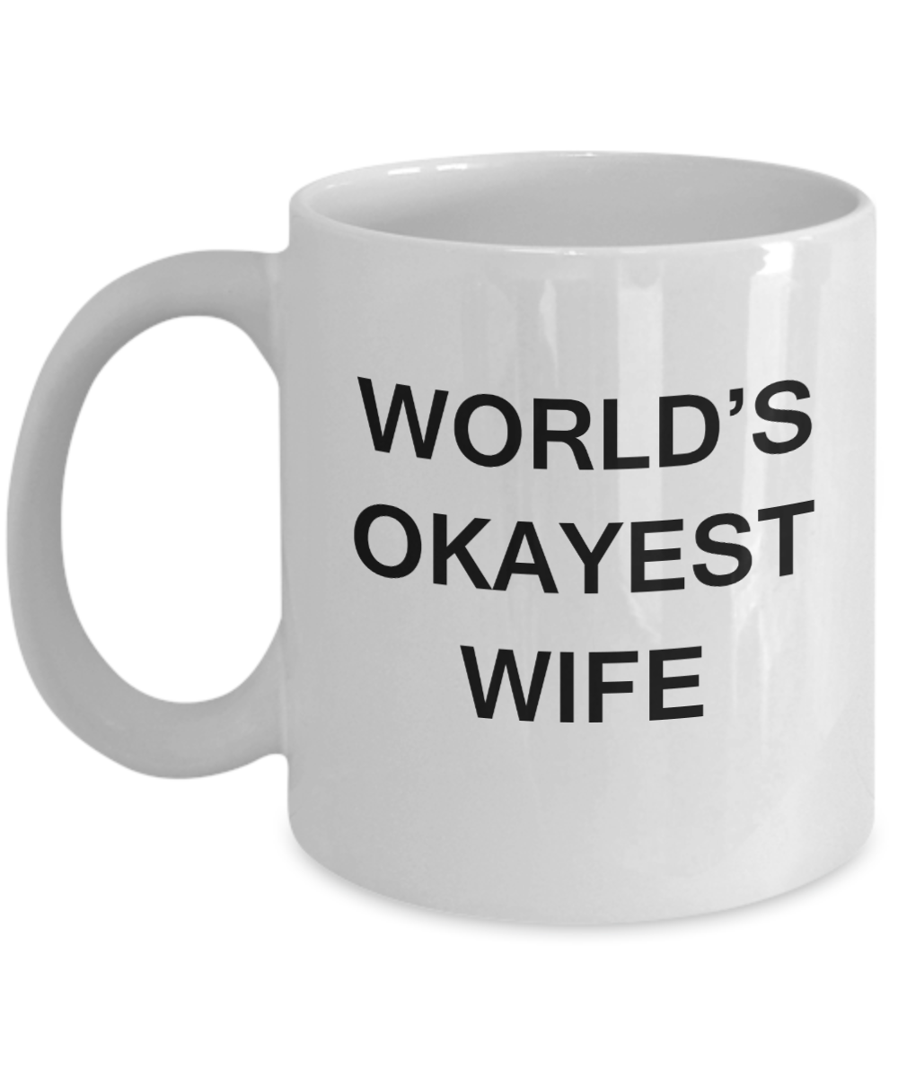 World's Okayest Wife - White Porcelain Coffee Cup,Premium 11 oz Funny Mugs White coffee cup Gifts Ideas
