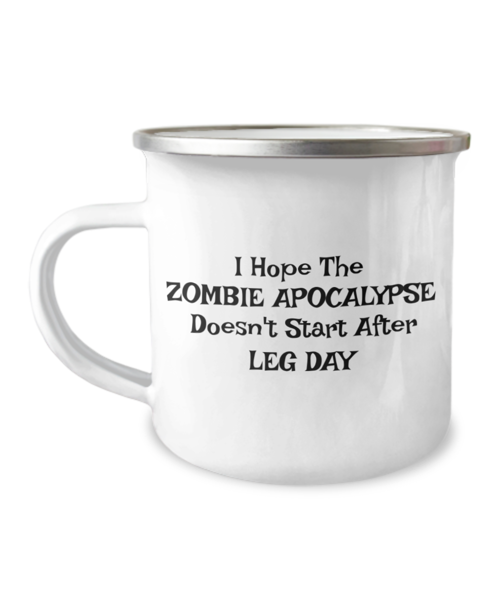 Fitness Lover, Trainer Mug, I Hope The Zombie Apocalypse Doesn't Start After Leg Day- 12 Oz Stainless Steel Enamel Finish White Camper Coffee Mug