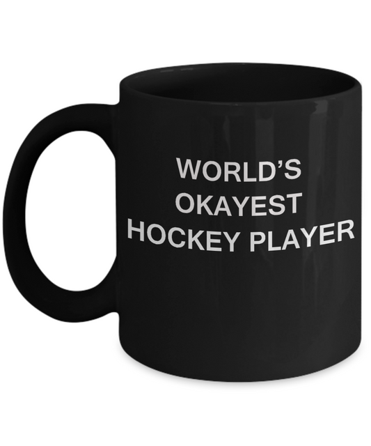 World's Okayest Hockey Player - Black Porcelain Coffee Cup,Premium 11 oz Funny Mugs Black coffee cup Gifts Ideas