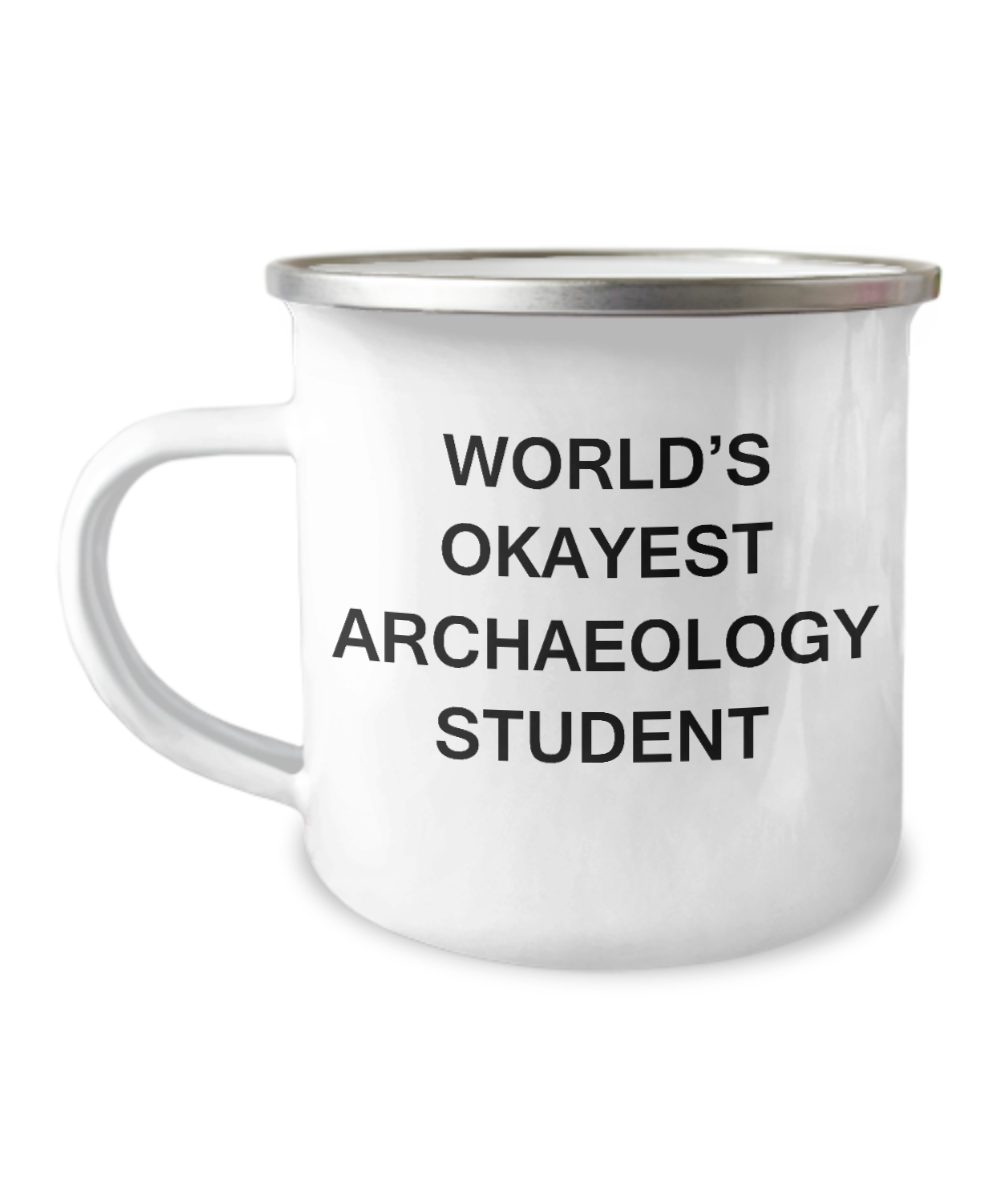 Coffee Mug For college students - World's Okayest Archaeology Student -12 Oz Stainless Steel Enamel Finish White Camper Coffee Mug