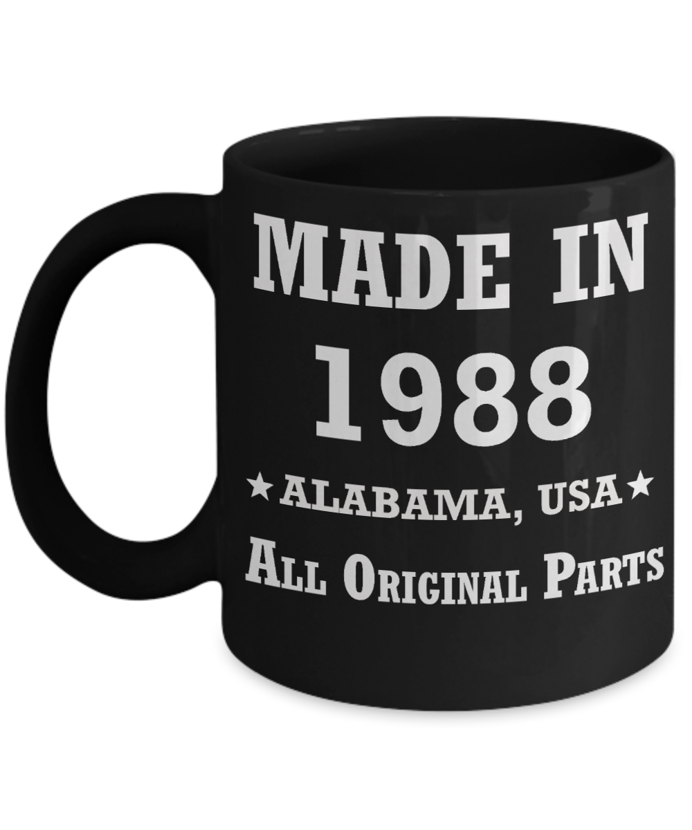 Inapropriate birthday gifts - Alabama Born 30th birthday gifts for men/women - Made in 1988 All Original Parts Alabama - Best 30th Birthday Gifts for family Ceramic Cup Black, Funny Mugs Gift Ideas 11 Oz