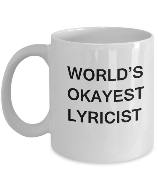 Funny Mug, Gifts For Lyricists & Writers - World's Okayest Lyricist White coffee mugs 11 oz