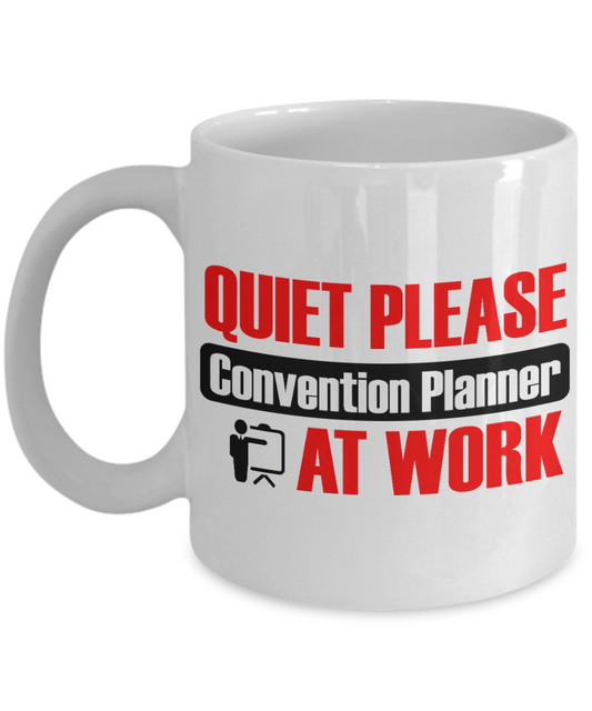 Event Planner Coffee Mug, Quiet Please Convention Planner At Work-White Porcelain Coffee Mug 11 oz for convention, event, meeting, planner