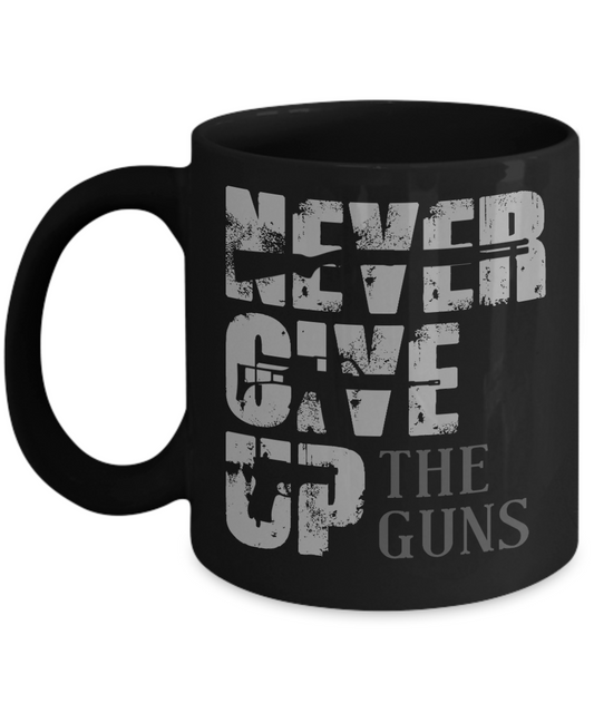 2nd Amendment Coffee Mug, Never Give Up The Guns-Black Porcelain Coffee Mug 11 oz for Husband, Dad, Boyfriend,Grandpa