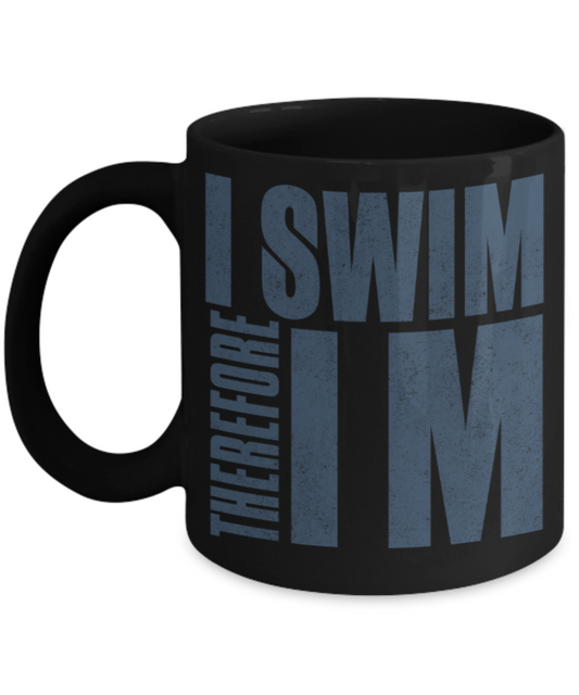 Swimming lovers mugs, Therefore I swim - Funny Black Porcelain Coffee 11 oz