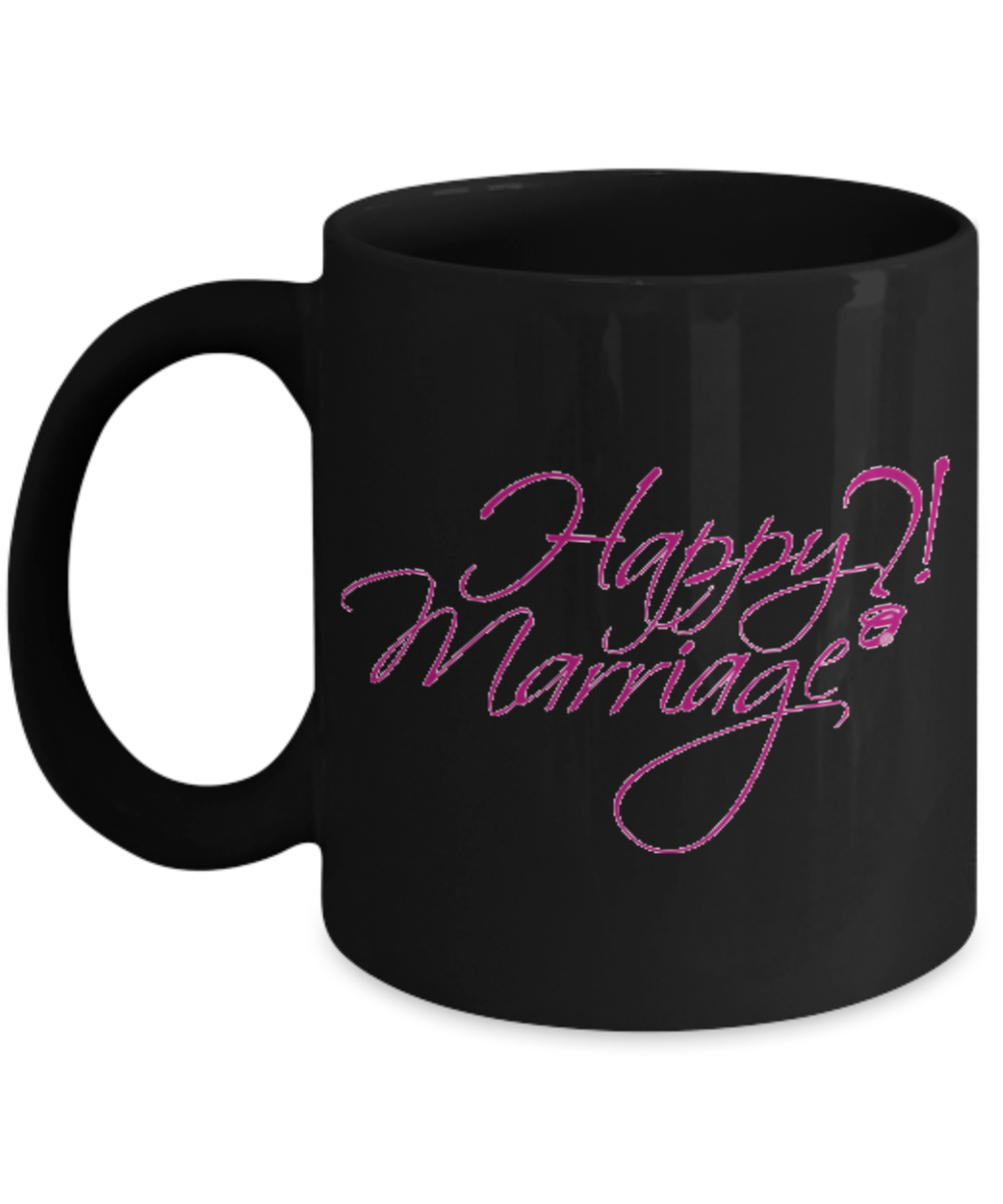 Happy?!Marriage Coffee Mug - Black Porcelain Coffee Cup,Premium 11 oz Black coffee cup