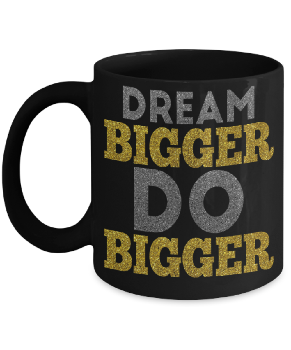 Success Lovers Mugs, Dream bigger Do bigger - Funny Black Porcelain Coffee 11 oz