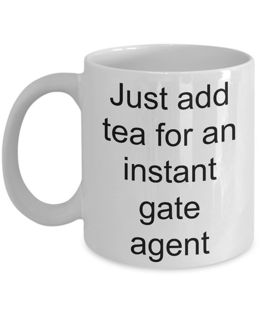 Gate Agent Coffee mug, Add tea for an instant gate agent-White Coffee Mug 11 oz