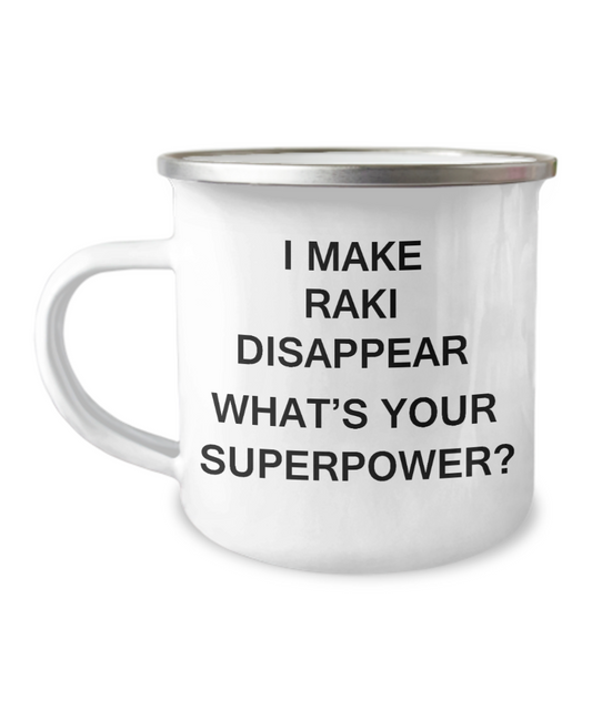 Funny Camper Coffee Mug- I Make Raki Disappear What's Your Superpower-12 Oz Stainless Steel Enamel Finish White Camper Coffee Mug