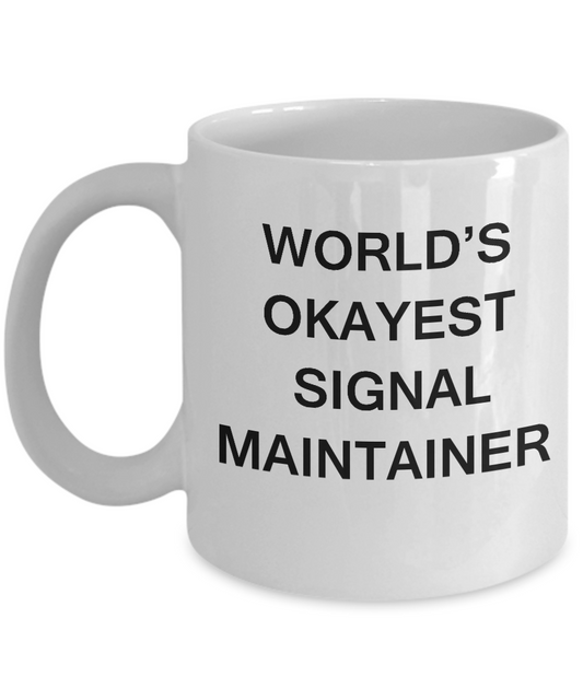 Funny Mug - World's Okayest Signal maintainer - Porcelain White coffee mugs 11 oz