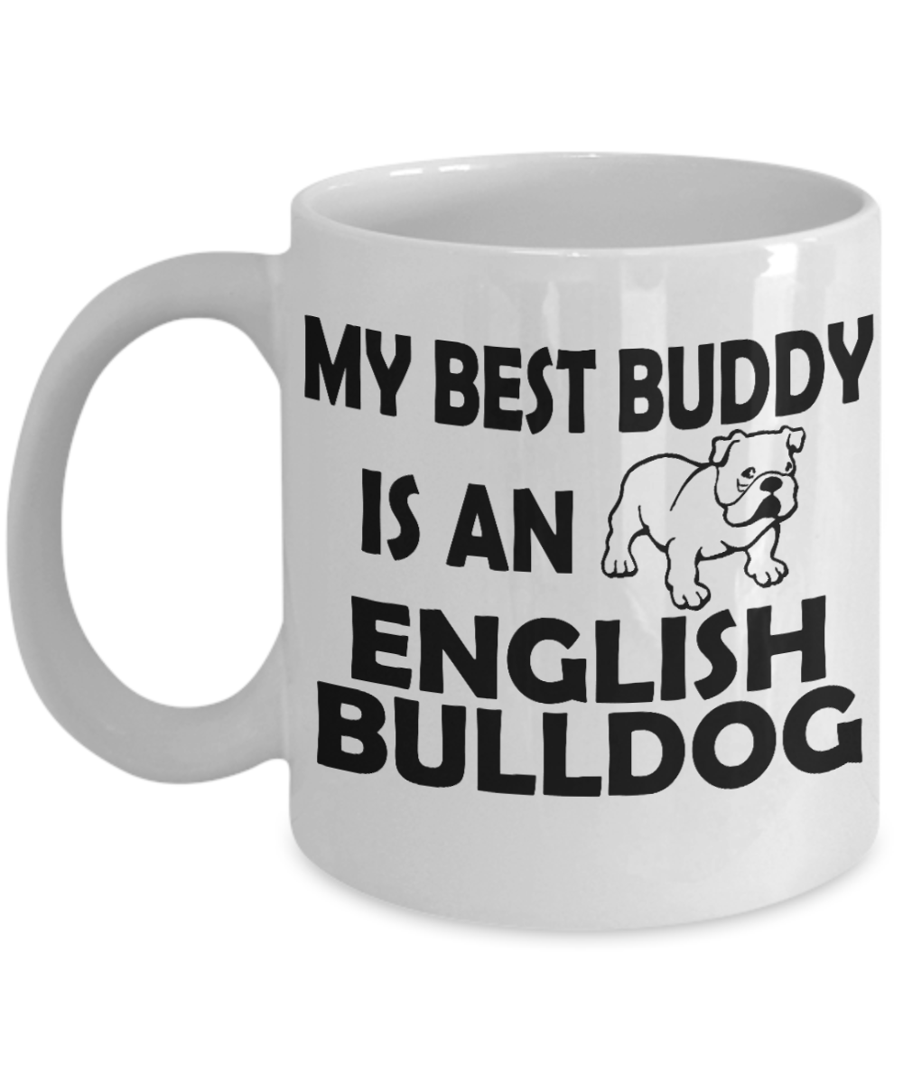 Custom Dog Dad Coffee mug, My Best Buddy Is An English Bulldog -White Porcelain Coffee Mug 11 oz