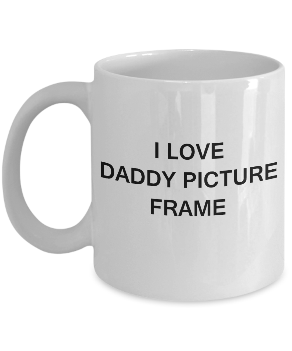 I Love Daddy Picture Frame - Porcelain White Funny Premium Coffee Mug & Gift Mugs 11 OZ