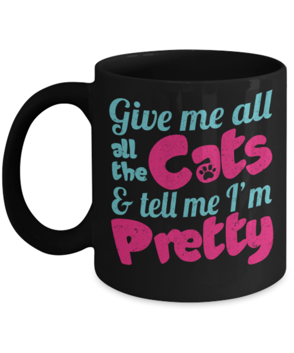 Cat Lovers Gifts , Give me all the cats - Black Coffee Mug Porcelain Tea Cup 11 oz - Great Gift