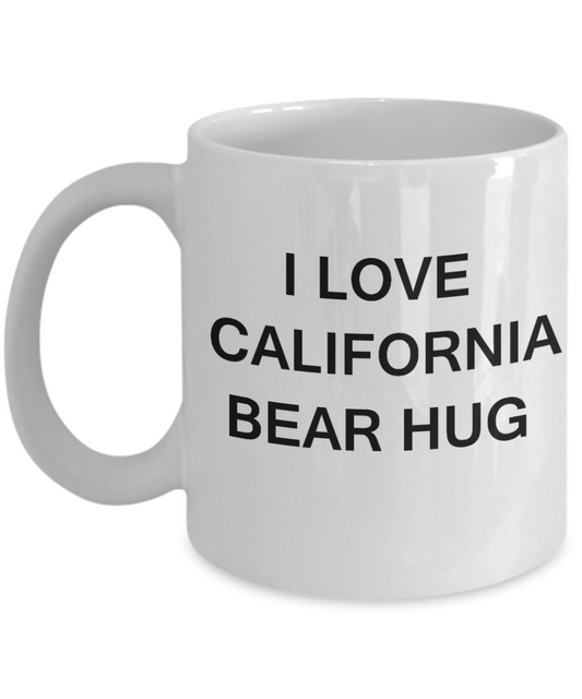I Love California Bear Hug - Porcelain White Funny Premium Coffee Mug & Gift Mugs 11 OZ