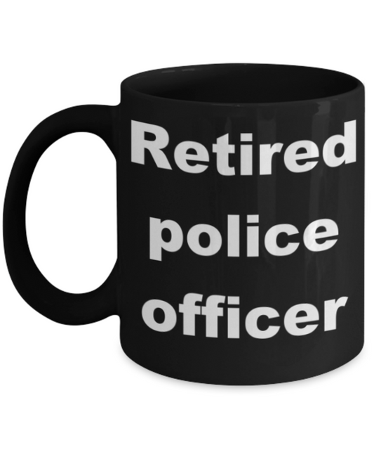 Retired police officer - Black Porcelain Coffee 11 oz