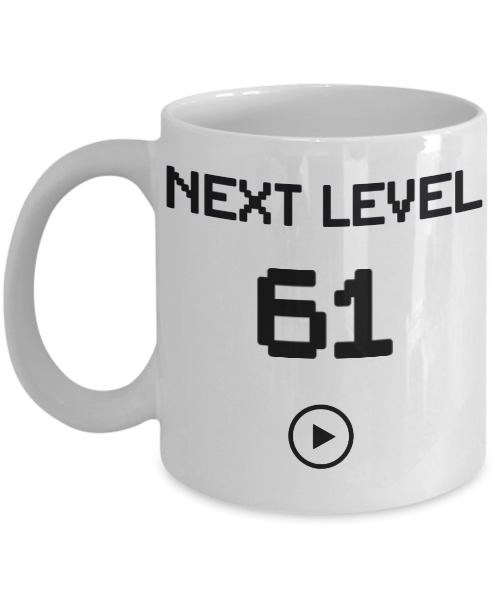 61st Birthday Coffee Mug, Next Level 61, Gamer Coffee Mug, Birthday Mug- White Porcelain Coffee Mug 11 Oz Birthday Coffee Mug