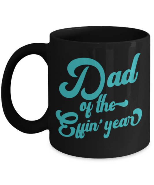 Dad gift mugs, Dad of the Effin' year - Funny Black Porcelain Coffee Mug Cute Ceramic Cup 11 oz