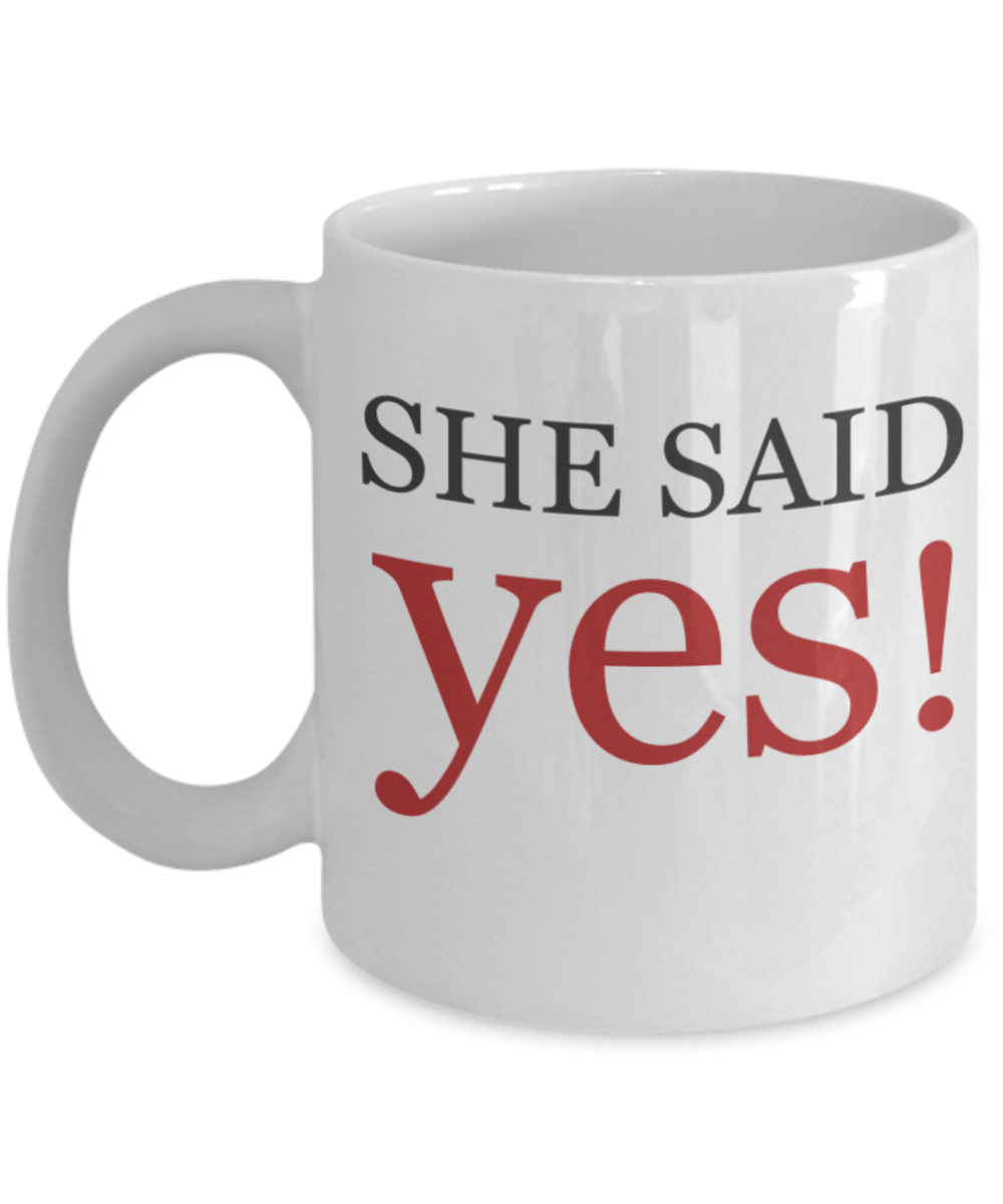 SHE SAID Yes! Coffee Mug - White Porcelain Coffee Cup,Premium 11 oz White coffee cup