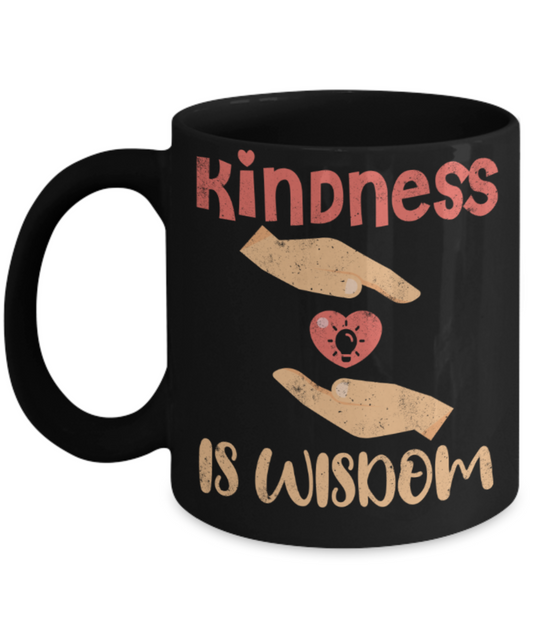 Kindness is wisdom - Funny Black Porcelain Coffee 11 oz