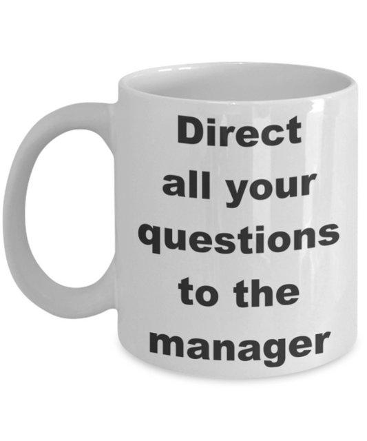 Direct all your questions to the manager - White Porcelain Coffee 11 oz