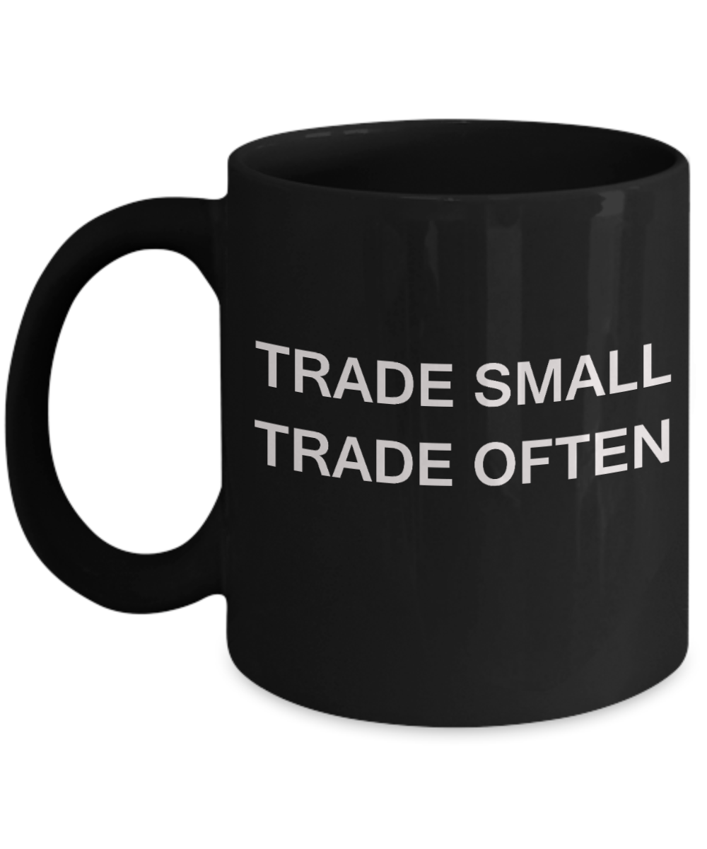 Trade Small Trade Often - Funny Black Porcelain Coffee Mug Cute Ceramic Cup 11 oz