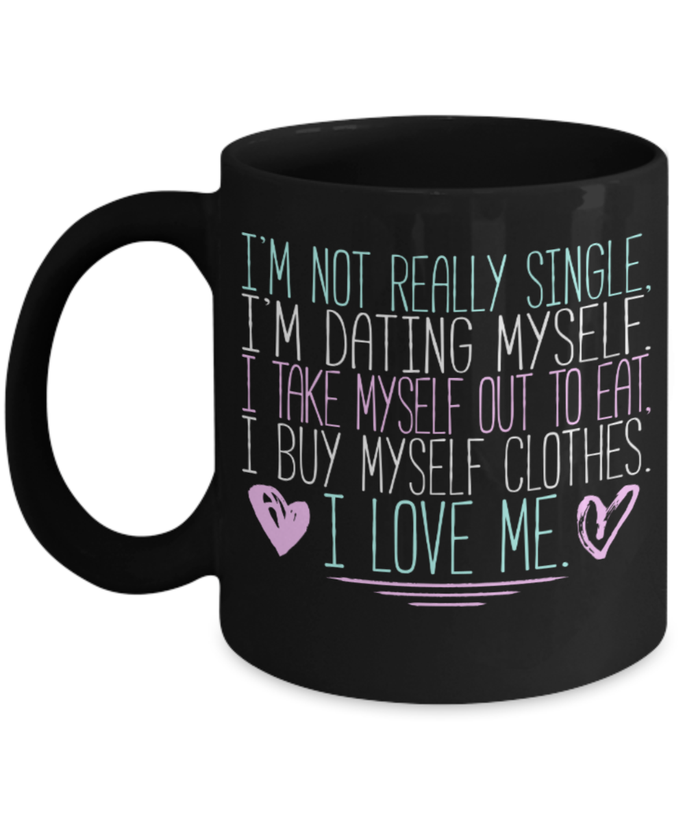I love me - Black Coffee Mug Porcelain Tea Cup 11 oz - Great Gift