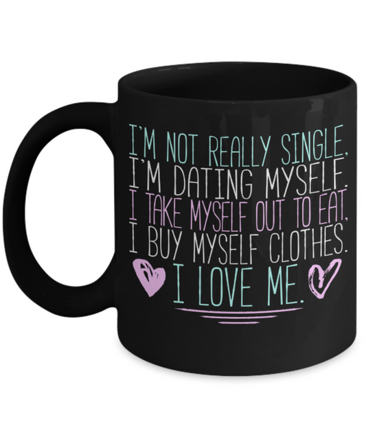 I love me - Black Coffee Mug Porcelain Tea Cup 11 oz - Great Gift