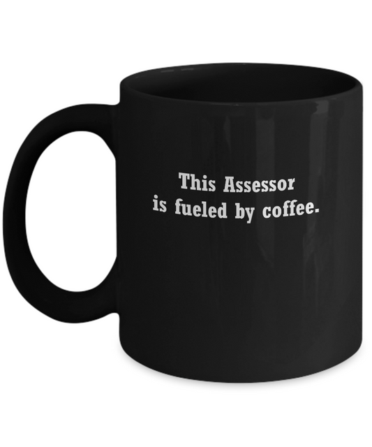 Assessor gifts - fueled by coffee -Funny Christmas Gifts - Porcelain Funny Black coffee mugs 11 oz