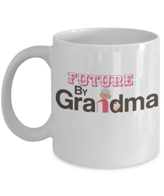 Future By Grandma Mug - White Porcelain Coffee Cup,Premium 11 oz White coffee cup