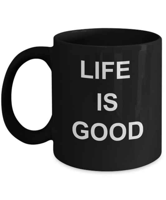 Coffee mug life is good, Electile Dysfunction - Black Porcelain Coffee 11 oz