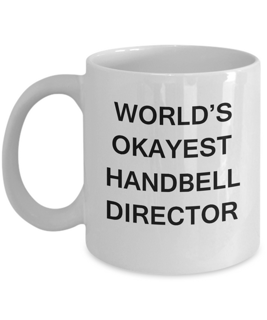 Handbell Director Gifts - World's Okayest Handbell Director - Birthday Gifts Ceramic Cup White, Funny Mugs Gift Ideas 11 Oz