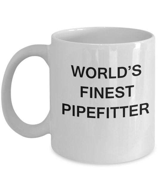 World's Finest Pipefitter - Gifts For Pipefitter - Porcelain White coffee mugs 11 oz