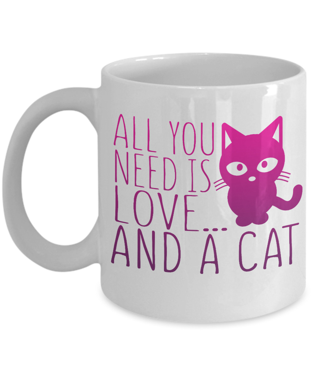 Catmom Coffee Mug, All You Need Is Love And A Cat -White Porcelain Coffee Mug 11 Oz Funny Quotes Coffee Mug