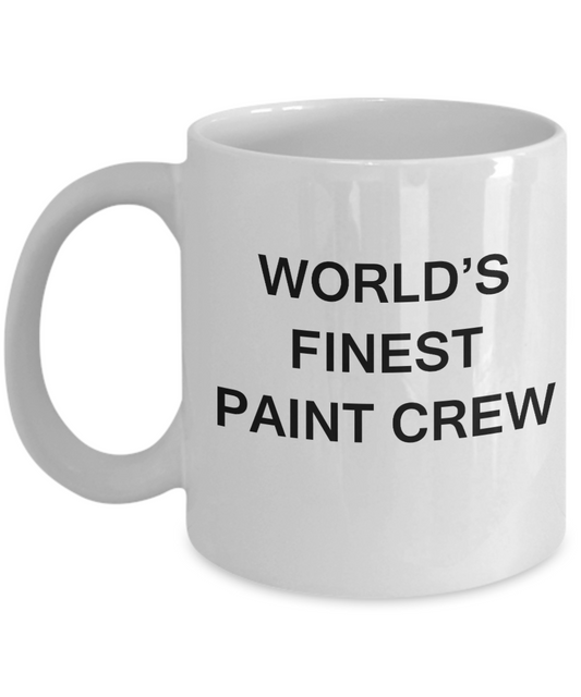 World's Finest Paint crew - Gifts For Paint crew - Porcelain White coffee mugs 11 oz