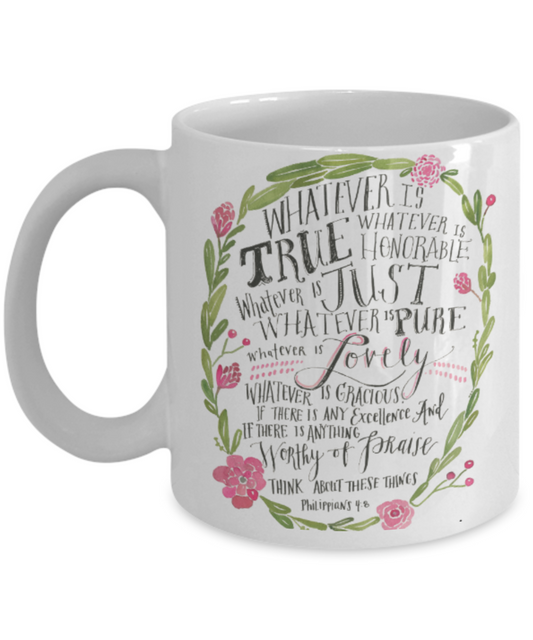 Bible verse mugs for women , Whatever is true - White Coffee Mug Porcelain Tea Cup 11 oz - Great Gift