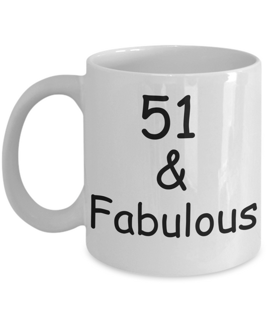 51st birthday Mugs for Women & Men - 51 And Fabulous - Funny White Porcelain Coffee 11 oz