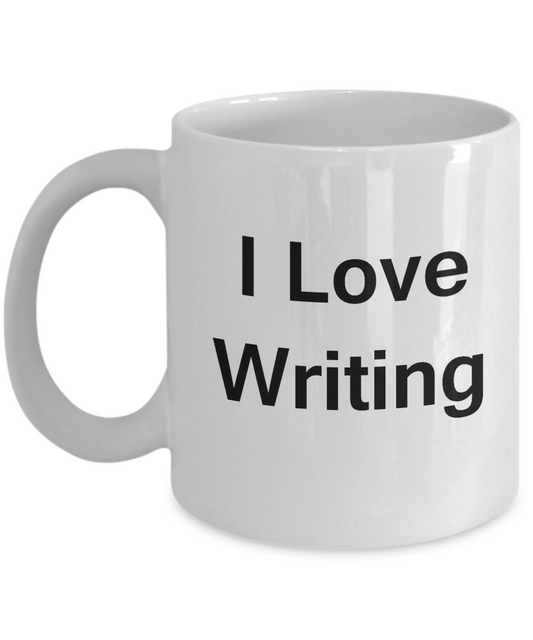 I Love Writing White Mugs - Funny Coffee Mugs And Valentines White coffee mugs 11 oz