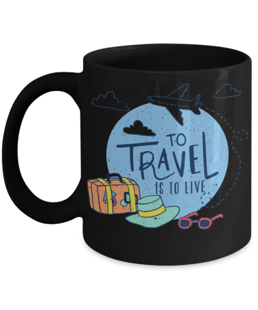Travelling Lovers Mugs, To travel is to live - Funny Black Porcelain Coffee 11 oz