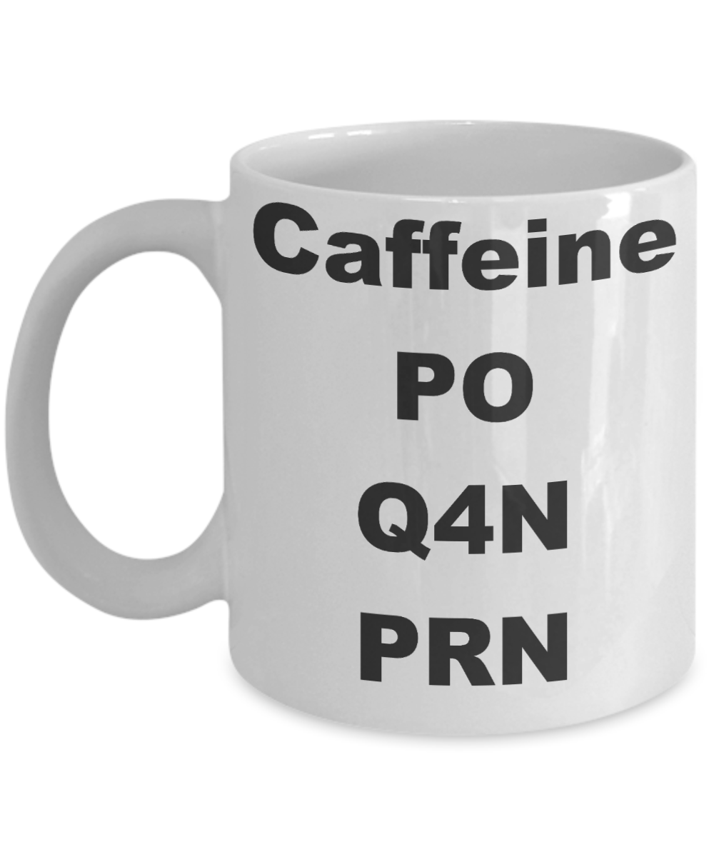 Nursing coffee mug caffeine - Caffeine PO Q4N PRN - White Porcelain Coffee Cup,Premium 11 oz Funny Mugs White coffee cup Gifts Ideas