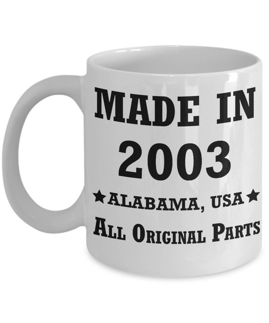 Inapropriate birthday gifts - Alabama Born 15th birthday gifts for men/women - Made in 2003 All Original Parts   Alabama - Best 15th Birthday Gifts for family Ceramic Cup White, Funny Mugs Gift Ideas 11 Oz
