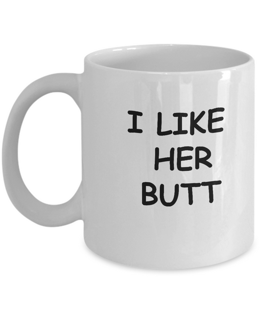 Funny Girlfriend Gifts Funny Wife Lover Mug - I Like Her Butts 11OZ Coffee Mug
