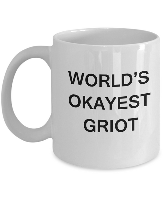 Funny Mug - World's Okayest Griot - Porcelain White coffee mugs 11 oz