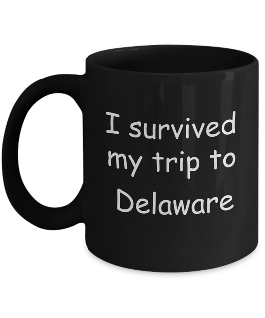 Patriotic coffee mugs , I survived my trip to Delaware - Black Coffee Mug Tea Cup 11 oz Gift