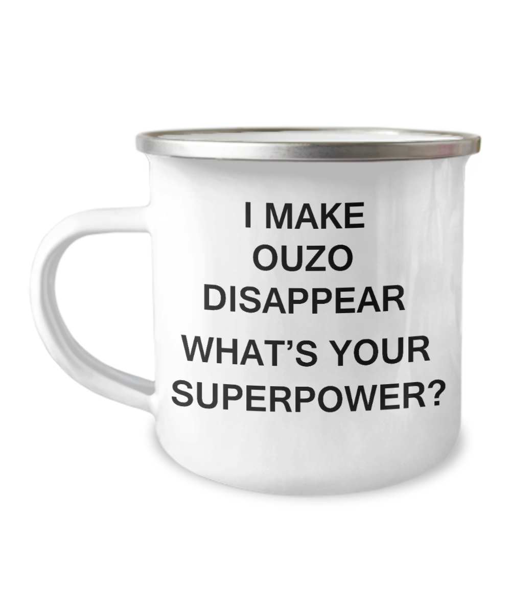 Funny Camper Mugs - I Make Ouzo Disappear What's Your Superpower-12 Oz Stainless Steel Enamel Finish White Camper Coffee Mug