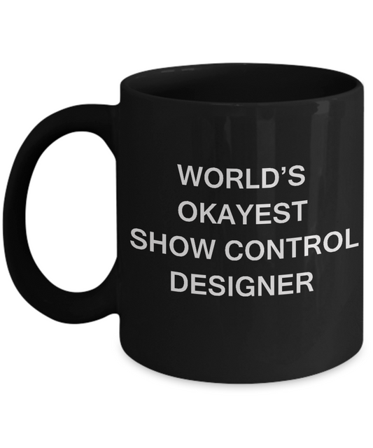 Funny Mug - World's Okayest Show Control Designer - Porcelain  Black coffee mugs 11 oz