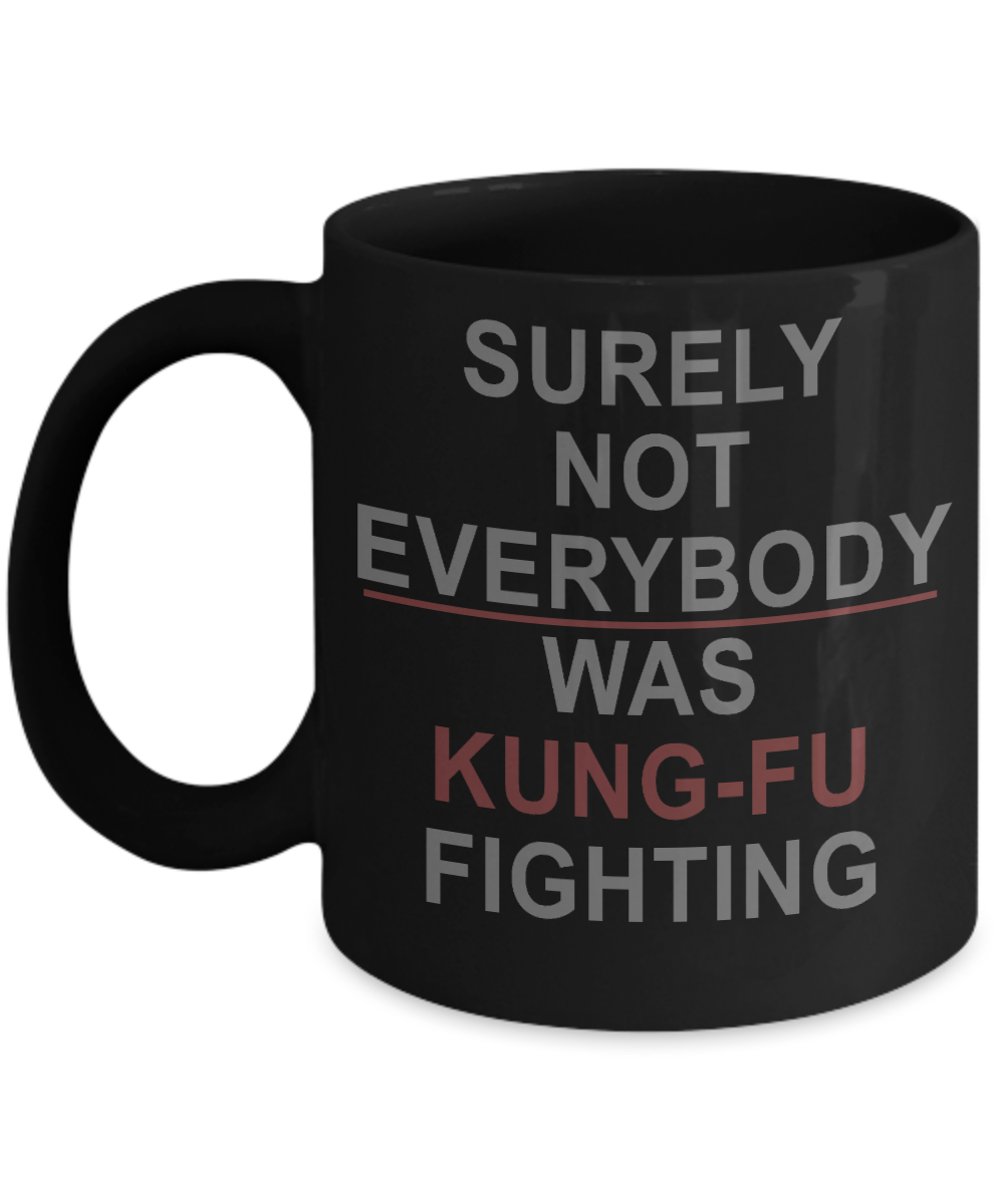 Martial Arts Master Coffee Mug,Surely Not Everybody was Kung Fu Fighting-Black Porcelain Coffee Mug 11 oz